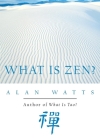 What is Zen? By Alan Watts Cover Image