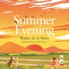Summer Evening (Four Seasons of Walter de la Mare) By Walter de la Mare, Caroline Rabei (Illustrator) Cover Image