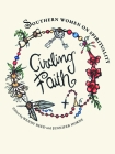 Circling Faith: Southern Women on Spirituality By Wendy Reed (Editor), Jennifer Horne (Editor), Mitzi Adams (Contributions by), Marilou Awiakta (Contributions by), Amy Blackmarr (Contributions by), Marshall Chapman (Contributions by), Susan Cushman (Contributions by), Beth Ann Fennelly (Contributions by), Connie May Fowler (Contributions by), Margaret Gibson (Contributions by), Jennifer Horne (Contributions by), Rheta Grimsley Johnson (Contributions by), Mary Karr (Contributions by), Debra Moffitt (Contributions by), Barbara Robinette Moss (Contributions by), Brenda Marie Osbey (Contributions by), Wendy Reed (Contributions by), Valerie Reiss (Contributions by), Stella Suberman (Contributions by), Barbara Brown Taylor (Contributions by), Alice Walker (Contributions by), Cia White (Contributions by) Cover Image