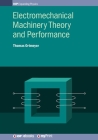 Electromechanical Machinery Theory and Performance By Thomas Howard Ortmeyer Cover Image
