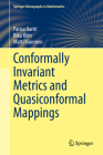 Conformally Invariant Metrics and Quasiconformal Mappings (Springer Monographs in Mathematics) By Parisa Hariri, Riku Klén, Matti Vuorinen Cover Image