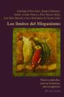 Los Límites del Hispanismo: Nuevos Métodos, Nuevas Fronteras, Nuevos Géneros (Hispanic Studies: Culture and Ideas #74) Cover Image