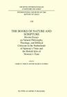 The Books of Nature and Scripture: Recent Essays on Natural Philosophy, Theology and Biblical Criticism in the Netherlands of Spinoza's Time and the B (International Archives of the History of Ideas Archives Inte #139) By J. E. Force (Editor), R. H. Popkin (Editor) Cover Image
