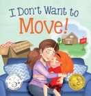 I Don't Want to Move By Carolyn Watkins, Emily Hercock (Illustrator) Cover Image