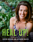 Heal Up!: Seven Ways to Faster Healing and Optimum Health Cover Image