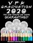 VPK Graduation 2020 The One Where We Were Quarantined Mandala Coloring Book: Funny Graduation School Day Class of 2020 Coloring Book for Voluntary Pre By Funny Graduation Day Publishing Cover Image