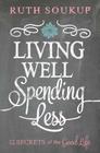 Living Well, Spending Less: 12 Secrets of the Good Life Cover Image