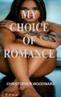 My Choice of Romance By Christopher Woodward Cover Image