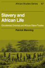 Slavery and African Life: Occidental, Oriental, and African Slave Trades (African Studies #67) By Patrick Manning, David Anderson (Editor), Carolyn Brown (Editor) Cover Image