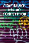Confidence Has No Competition: The Perfect Motivational Quote Notebook To Write Down Your Songs And Rhymes By Owthorne Notebooks Cover Image