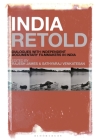 India Retold: Dialogues with Independent Documentary Filmmakers in India By Rajesh James (Editor), Sathyaraj Venkatesan (Editor) Cover Image
