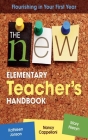 The New Elementary Teacher's Handbook: Flourishing in Your First Year Cover Image