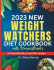 2023 New Weight Watchers Diet Cookbook with PersonalPoints By Diana Harvey Cover Image