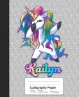 Calligraphy Paper: KAILYN Unicorn Rainbow Notebook By Weezag Cover Image