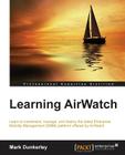 Learning AirWatch By Mark Dunkerley Cover Image