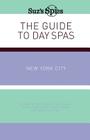 Suz's Spies The Guide to Day Spas New York City By Suzanne Burchill Cover Image
