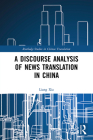 A Discourse Analysis of News Translation in China By Liang Xia Cover Image