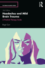 Headaches and Mild Brain Trauma: A Practical Therapy Guide (Brain Injuries) By Birgit Gurr Cover Image
