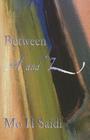 Between A and Z By Mo H. Saidi Cover Image