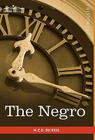 The Negro By W. E. B. Du Bois Cover Image