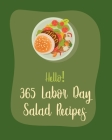 Hello! 365 Labor Day Salad Recipes: Best Labor Day Salad Cookbook Ever For Beginners [Book 1] By MS Salad, MS Salas Cover Image