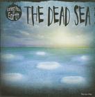 The Dead Sea (Scariest Places on Earth) By Therese M. Shea Cover Image