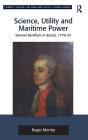 Science, Utility and Maritime Power: Samuel Bentham in Russia, 1779-91 (Corbett Centre for Maritime Policy Studies) Cover Image
