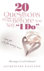 20 Questions to Ask Before You Say, I Do: Marriage is God Ordained By Jacqueline Ragland Cover Image