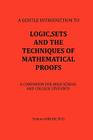 Logic, Sets and the Techniques of Mathematical Proofs: A Companion for High School and College Students By Brahima Mbodje Cover Image
