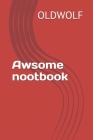 Awsome nootbook: A wonderful note to write everything related to you valid for study and work and even for any personal use with a numb By Ahmed Elmanaoui Cover Image