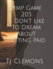 Pimp Game 205 I Don't Like To Dream About Getting Paid By Tj Clemons Cover Image