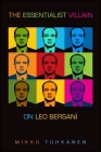 The Essentialist Villain: On Leo Bersani Cover Image