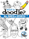 What to Doodle? All Sorts of Sports! (Dover Doodle Books) By Chuck Whelon Cover Image