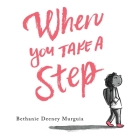 When You Take a Step By Bethanie Deeney Murguia, Bethanie Deeney Murguia (Illustrator) Cover Image