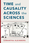 Time and Causality Across the Sciences By Samantha Kleinberg (Editor) Cover Image