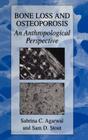 Bone Loss and Osteoporosis: An Anthropological Perspective By Sabrina C. Agarwal (Editor), Samuel D. Stout (Editor) Cover Image