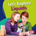 Let's Explore Liquids By Anne J. Spaight Cover Image