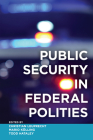 Public Security in Federal Polities By Christian Leuprecht (Editor), Mario K�lling (Editor), Todd Hataley (Editor) Cover Image
