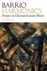 Barrio Harmonics: Essays on Chicano / Latino Music By Steven Loza Cover Image