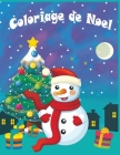 Coloriage de Noel: 50 pages de coloriage de Noël: Papa Noël, Bonhomme de neige, Cadeaux, Lutins, Rennes, Enfants, Sapins - Un livre de co Cover Image
