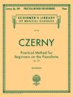 Practical Method for Beginners, Op. 599: Schirmer Library of Classics Volume 146 Piano Technique By Carl Czerny (Composer), Giuseppe Buonamici (Editor) Cover Image