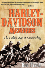 Harley-Davidson Memories: The Golden Age of Motorcycling By Bob Tyson Cover Image