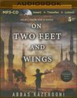 On Two Feet and Wings By Abbas Kazerooni (Read by), Abbas Kazerooni Cover Image
