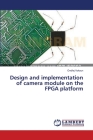 Design and implementation of camera module on the FPGA platform By Ondřej Vokoun Cover Image