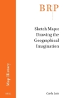 Sketch Maps: Drawing the Geographical Imagination By Carla Lois Cover Image