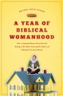 A Year of Biblical Womanhood: How a Liberated Woman Found Herself Sitting on Her Roof, Covering Her Head, and Calling Her Husband 'master' Cover Image