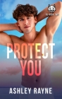 Protect You By Ashley Rayne Cover Image