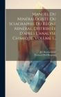 Manuel Du Minéralogiste Ou Sciagraphie Du Règne Minéral, Distribuée D'après L'analyse Chimique, Volume 1... By Torbern Olof Bergman, J. C. Delamétherie Cover Image