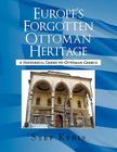 Europe's Forgotten Ottoman Heritage By Stef Keris Cover Image