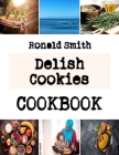 Delish Cookies: Cookie recipe from Martha Stewart By Ronald Smith Cover Image